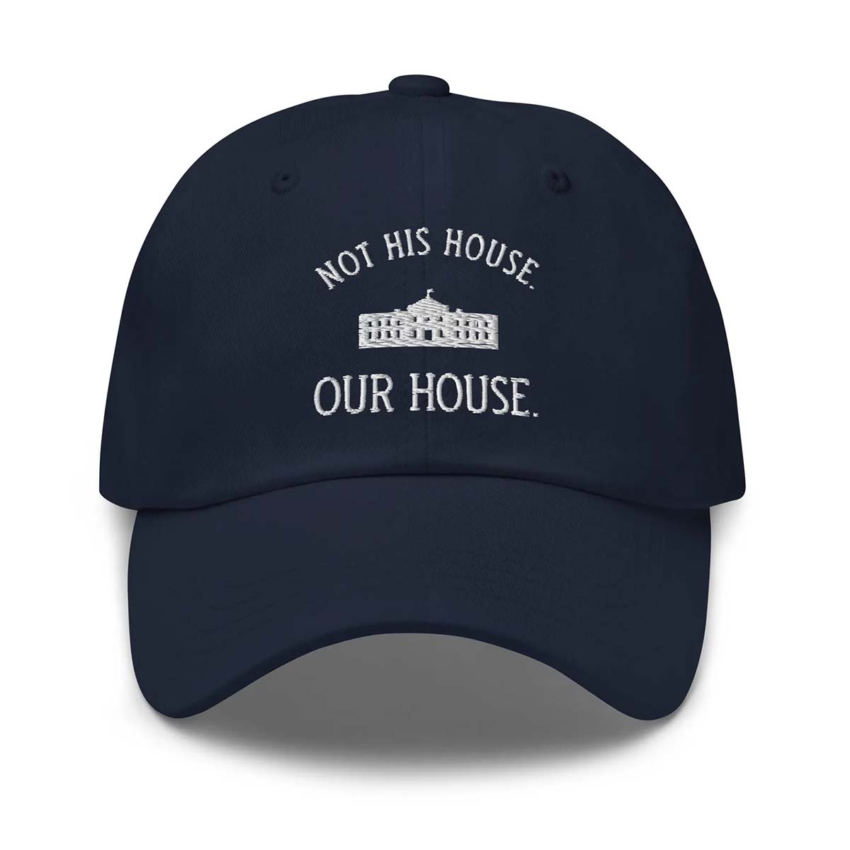"Our House Not His House" Embroidered Hat